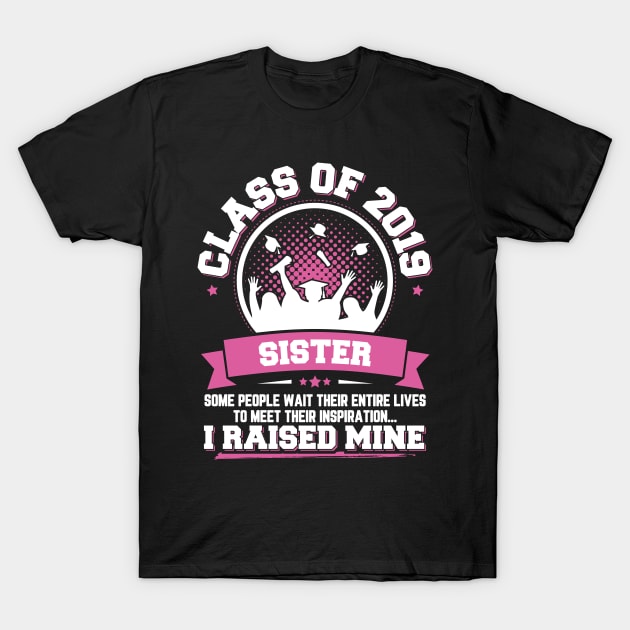 Proud Sister Of A Class Of 2019 Graduate T-Shirt by trendingoriginals